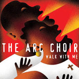 Arc Choir - Walk With Me